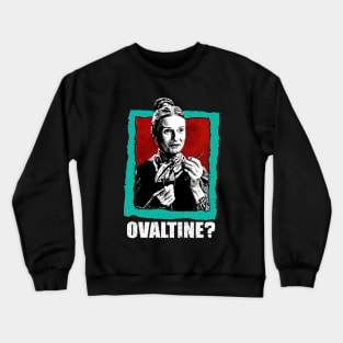 Ovaltine..? Crewneck Sweatshirt